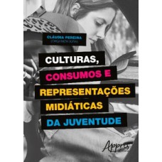 Culturas, consumos e representações midiáticas da juventude