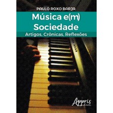Música e(m) sociedade: artigos, crônicas, reflexões