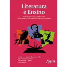 Literatura e ensino: análises e reflexões acadêmicas em - guimarães rosa, machado de assis e dalcídio jurandir Literatura e ensino: análises e reflexões acadêmicas em - guimarães rosa, machado de assis e dalcídio jurandir