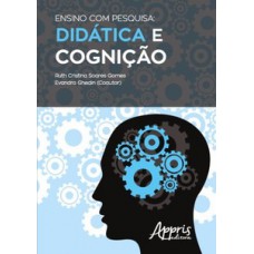 Ensino com pesquisa: didática e cognição Ensino com pesquisa: didática e cognição