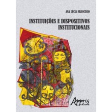 Instituições e dispositivos institucionais Instituições e dispositivos institucionais