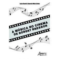 A música no cinema de robert bresson A música no cinema de robert bresson