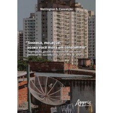 “Sossega, moleque, agora você mora em condomínio” “Sossega, moleque, agora você mora em condomínio”
