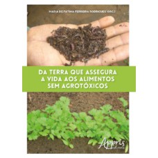 Da terra que assegura a vida aos alimentos sem agrotóxicos Da terra que assegura a vida aos alimentos sem agrotóxicos