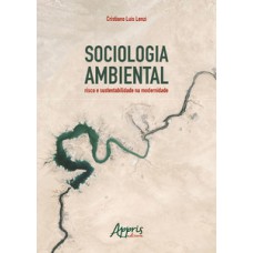 Sociologia ambiental: risco e sustentabilidade na modernidade Sociologia ambiental: risco e sustentabilidade na modernidade
