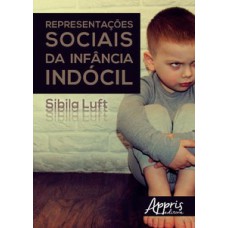 Representações sociais da infância indócil Representações sociais da infância indócil