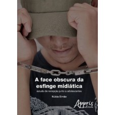 A face obscura da esfinge midiática: estudo de recepção junto a adolescentes