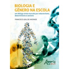 Biologia e gênero na escola: um diálogo ainda marcado por reducionismo, determinismo e sexismo Biologia e gênero na escola: um diálogo ainda marcado por reducionismo, determinismo e sexismo