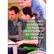 O percurso da inclusão de pessoas com deficiência na educação superior O percurso da inclusão de pessoas com deficiência na educação superior