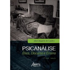 Psicanálise: ética, discurso e ensino Psicanálise: ética, discurso e ensino
