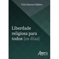 Liberdade religiosa para todos [os dias]