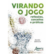 Virando o jogo: reflexões, conceitos e práticas