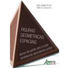 Figuras geométricas espaciais: alunos de quinto ano e suas professoras aprendendo juntos Figuras geométricas espaciais: alunos de quinto ano e suas professoras aprendendo juntos