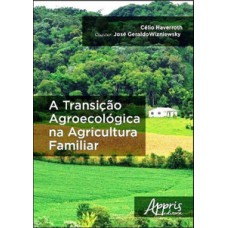 A transição agroecológica na agricultura familiar A transição agroecológica na agricultura familiar