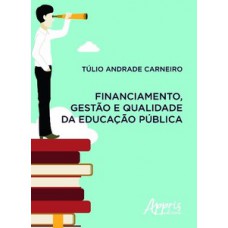 Financiamento, gestão e qualidade da educação pública Financiamento, gestão e qualidade da educação pública