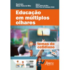 Educação em múltiplos olhares: temas do cotidiano Educação em múltiplos olhares: temas do cotidiano