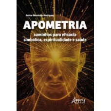 Apometria: caminhos para eficácia simbólica, espiritualidade e saúde