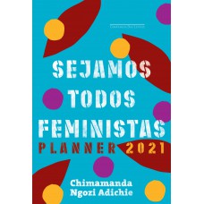 Sejamos todos feministas: Planner 2021 Sejamos todos feministas: Planner 2021