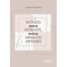 Intruso entre intrusos, eutro: Arnaldo Antunes Intruso entre intrusos, eutro: Arnaldo Antunes