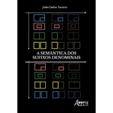 A semântica dos sufixos denominais A semântica dos sufixos denominais