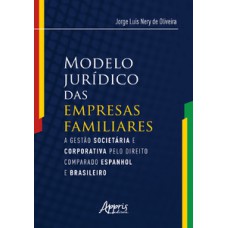 Modelo jurídico das empresas familiares: a gestào societária e corporativa pelo direito comparado espanhol e brasileiro Modelo jurídico das empresas familiares: a gestào societária e corporativa pelo direito comparado espanhol e brasileiro