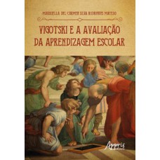Vigotski e a avaliação da aprendizagem escolar Vigotski e a avaliação da aprendizagem escolar