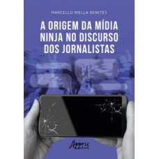 A origem da Mídia Ninja no discurso dos jornalistas