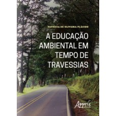 A educação ambiental em tempo de travessias A educação ambiental em tempo de travessias