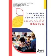 O modelo dos campos semânticos na educação básica O modelo dos campos semânticos na educação básica