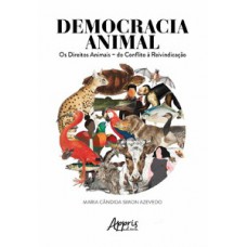 Democracia animal: os direitos animais - do conflito à  reinvindicação