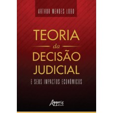Teoria da decisão judicial e seus impactos econômicos