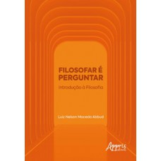 Filosofar é perguntar: introdução à  filosofia