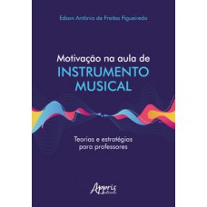 Motivação na aula de instrumento musical teorias e estratégias para professores Motivação na aula de instrumento musical teorias e estratégias para professores