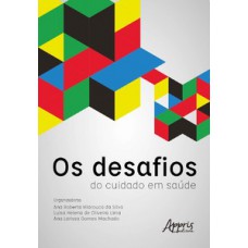 Os desafios do cuidado em saúde