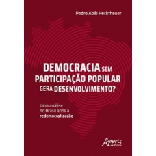 Democracia sem participação popular gera desenvolvimento?