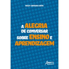 A alegria de conversar sobre ensino e aprendizagem A alegria de conversar sobre ensino e aprendizagem