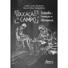 Educação no campo: trabalho e formação em alternância Educação no campo: trabalho e formação em alternância