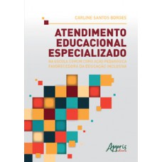 Atendimento educacional especializado na escola comum como ação pedagógica favorecedora da educação inclusiva Atendimento educacional especializado na escola comum como ação pedagógica favorecedora da educação inclusiva