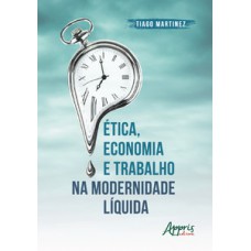 Ética, economia e trabalho na modernidade líquida