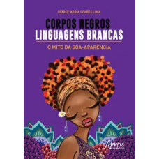 Corpos negros, linguagens brancas Corpos negros, linguagens brancas