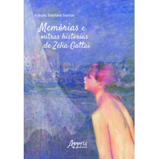 Memórias e outras histórias de Zélia Gattai Memórias e outras histórias de Zélia Gattai