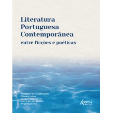 Literatura portuguesa contemporânea entre ficções e poéticas