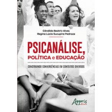Psicanálise, política e educação: construindo convergências em contextos diversos