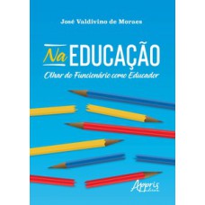 Na educação: olhar do funcionário como educador Na educação: olhar do funcionário como educador