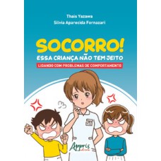 Socorro! essa criança não tem jeito: lidando com problemas de comportamento Socorro! essa criança não tem jeito: lidando com problemas de comportamento