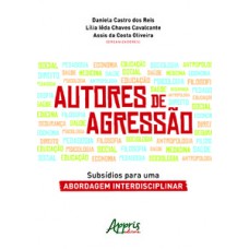 Autores de agressão: subsídios para uma abordagem interdisciplinar Autores de agressão: subsídios para uma abordagem interdisciplinar