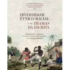 Diversidade étnico-racial e as tramas da escrita historiografia, memória e ensino de história: afro-brasileira na contemporaneidade