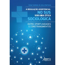 A regulação assistencial no SUS sob uma ótica sociológica