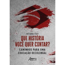 Que história você quer contar? Que história você quer contar?