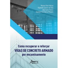 Como recuperar e reforçar vigas de concreto armado por encamisamento Como recuperar e reforçar vigas de concreto armado por encamisamento
